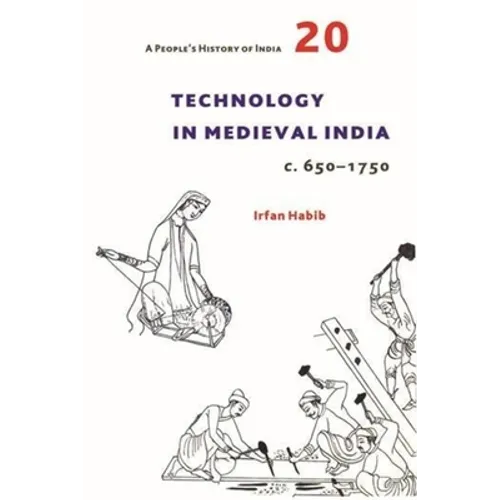 A People's History of India 20: Technology in Medieval India, C. 650-1750 - Paperback