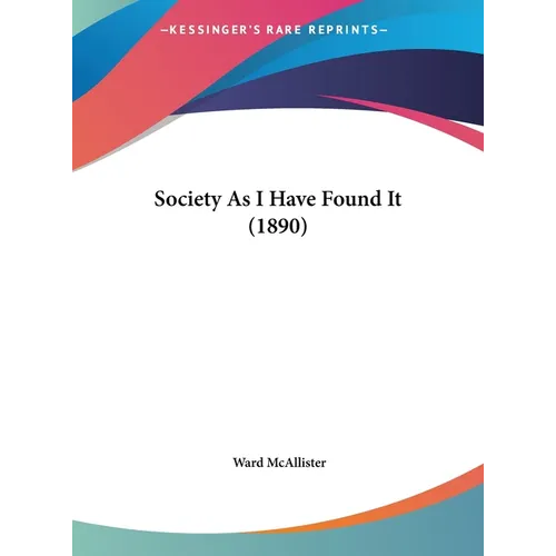 Society As I Have Found It (1890) - Hardcover