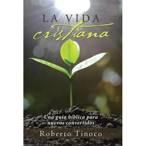 La vida cristiana: Una guía bíblica para nuevos convertidos - Hardcover