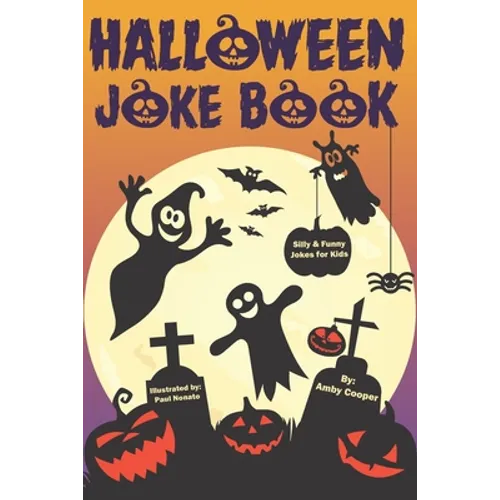 Halloween Joke Book For Kids: Silly and Funny Jokes for Little Boys and Girls (Happy Halloween Books for Children) - Paperback