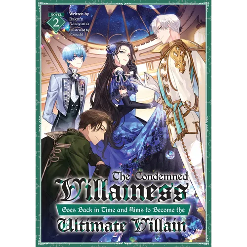 The Condemned Villainess Goes Back in Time and Aims to Become the Ultimate Villain (Light Novel) Vol. 2 - Paperback