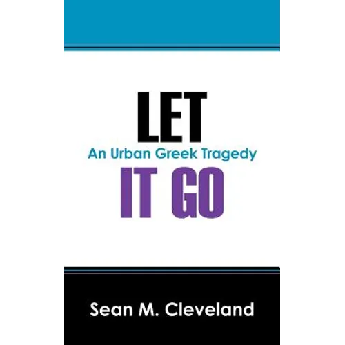 Let It Go: An Urban Greek Tragedy - Paperback