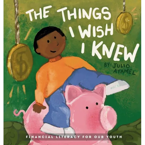 The Things I wish I knew: Financial Literacy For Our Youth - Hardcover