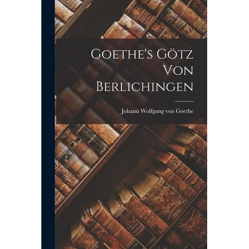 Goethe's Götz von Berlichingen - Paperback