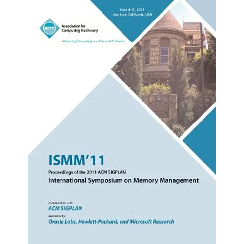 ISMM 11 Proceedings of the 2011 ACM SIGPLAN International Symposium on Memory Management - Paperback