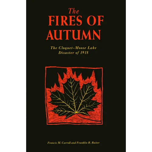 The Fires of Autumn: The Cloquet-Moose Lake Disaster of 1918 - Paperback