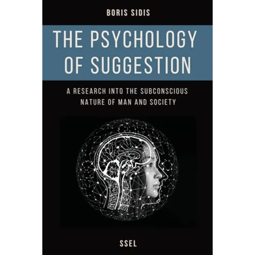 The psychology of suggestion: A research into the subconscious nature of man and society (Easy to Read Layout) - Paperback