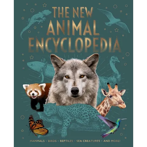 The New Animal Encyclopedia: Mammals, Birds, Reptiles, Sea Creatures, and More! - Hardcover