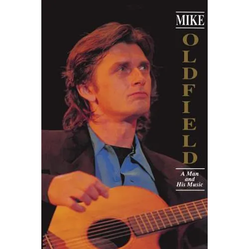 Mike Oldfield: A Man and His Music - Paperback