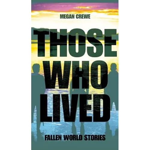 Those Who Lived: Fallen World Stories - Hardcover
