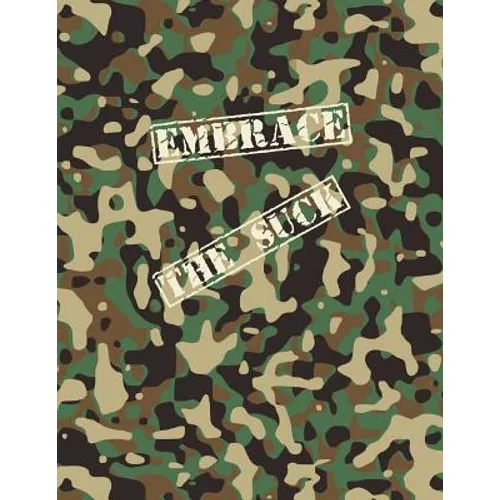 Embrace The Suck Notebook: A Camo Notebook to Write In - Paperback