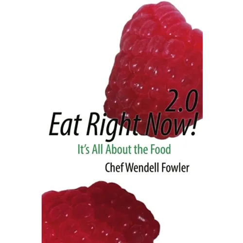 Eat Right Now 2.0: It's All About the Food - Paperback