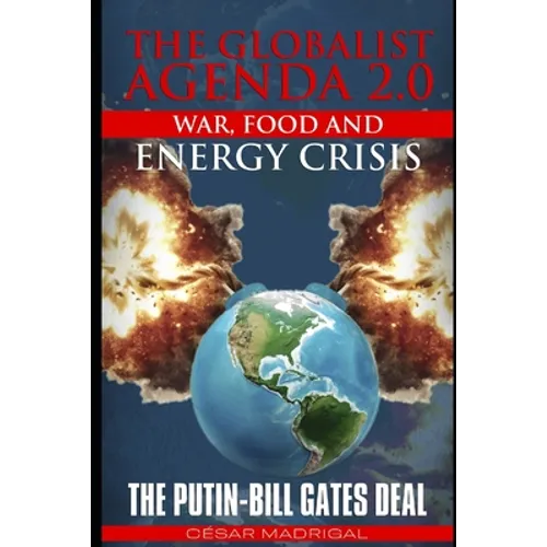 The Globalist Agenda 2.0. War, Food, and Energy Crisis.: The Putin-Bill Gates Deal. - Paperback