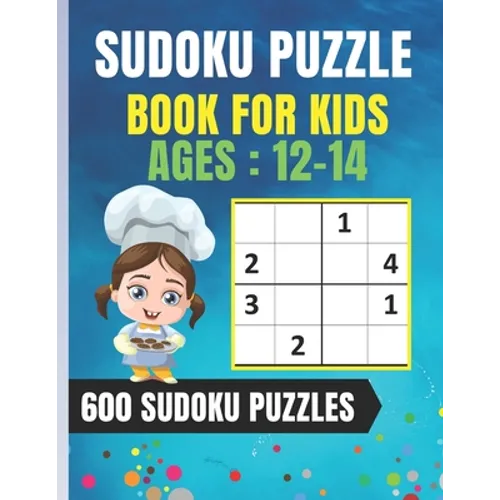 Sudoku Puzzle Book For Kids Ages 12-14: Easy Sudoku for Children - 600 puzzles to improve memory and logic - 8.5 x 11 inches - 100 page - Paperback