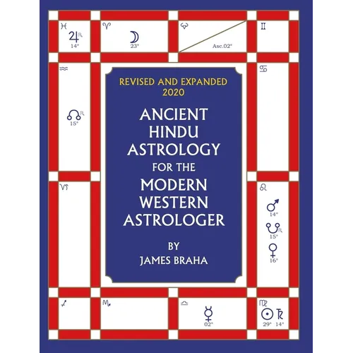 Ancient Hindu Astrology: For The Modern Western Astrologer: Revised And Expanded 2020 Edition - Paperback