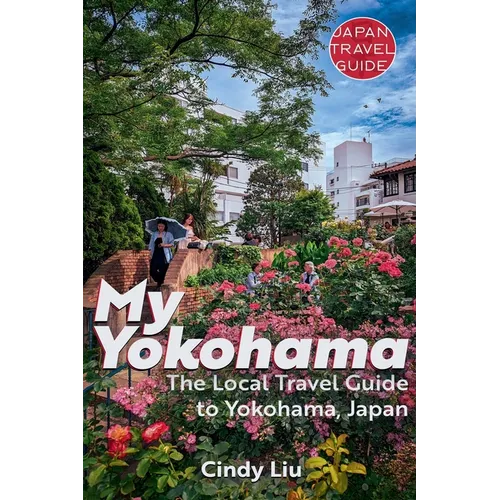 My Yokohama: Local Travel Guide to Yokohama, Japan - Paperback