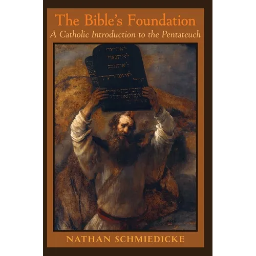 The Bible's Foundation: A Catholic Introduction to the Pentateuch - Hardcover