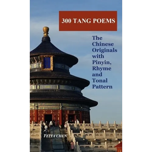 300 Tang Poems: the Chinese originals with Pinyin, rhyme and tonal pattern - Paperback