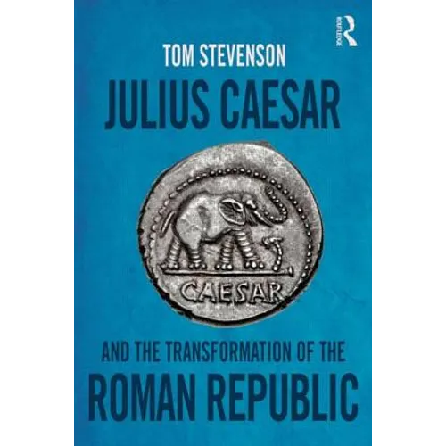 Julius Caesar and the Transformation of the Roman Republic - Paperback