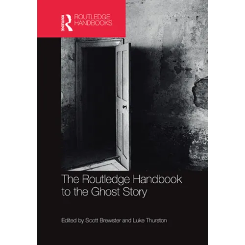 The Routledge Handbook to the Ghost Story - Paperback