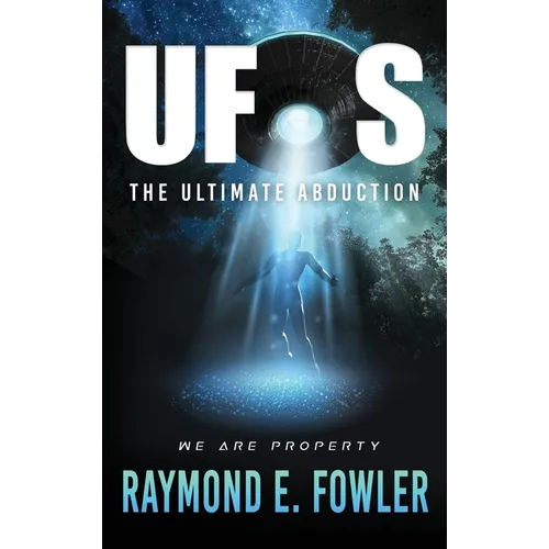 UFOs: The Ultimate Abduction - Hardcover