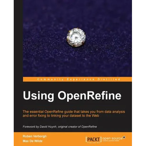 Using OpenRefine: With this book on OpenRefine, managing and cleaning your large datasets suddenly got a lot easier! With a cookbook approach and free - Paperback