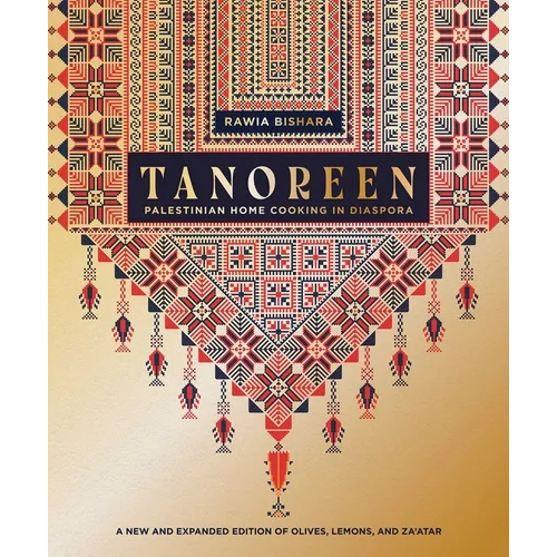 Tanoreen: Palestinian Home Cooking in Diaspora; A New and Expanded Edition of Olives, Lemons, and Za'atar - Hardcover
