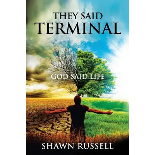 They Said Terminal: God Said Life - Paperback