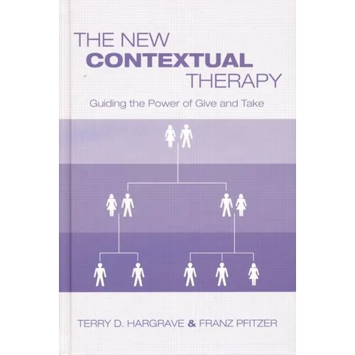 The New Contextual Therapy: Guiding the Power of Give and Take - Paperback