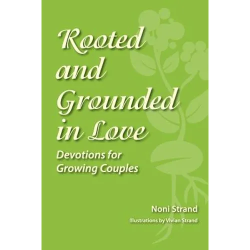 Rooted and Grounded in Love: Devotions for Growing Couples - Paperback