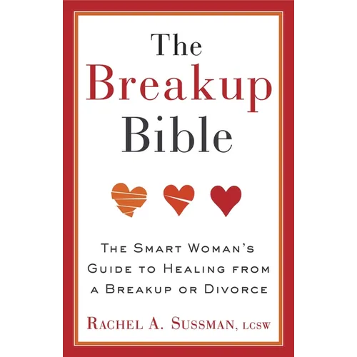 The Breakup Bible: The Smart Woman's Guide to Healing from a Breakup or Divorce - Paperback