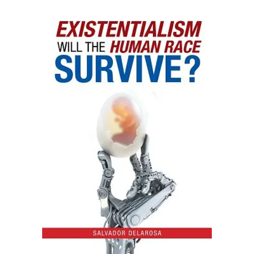 Existentialism: Will the Human Race Survive? - Paperback