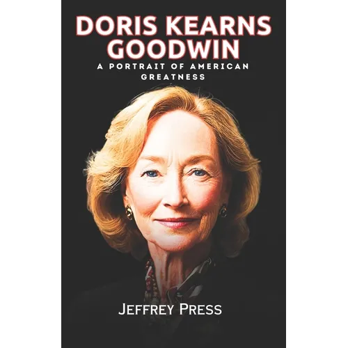 Doris Kearns Goodwin Memoir: A Portrait of American Greatness - Paperback