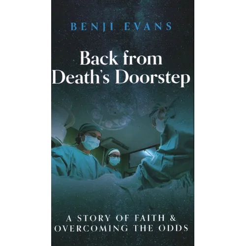 Back from Death's Doorstep: A story of faith and overcoming the odds - Hardcover