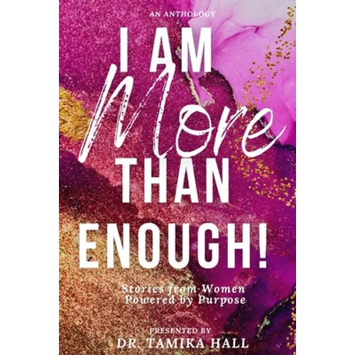 I Am More Than Enough: Stories from Women Powered by Purpose - Paperback