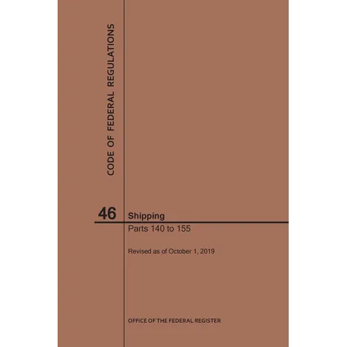 Code of Federal Regulations Title 46, Shipping, Parts 140-155, 2019 - Paperback