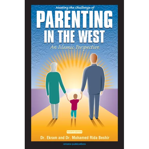 Meeting the Challenge of Parenting in the West: An Islamic Perspective - Paperback