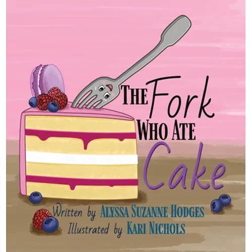 The Fork Who Ate Cake - Hardcover