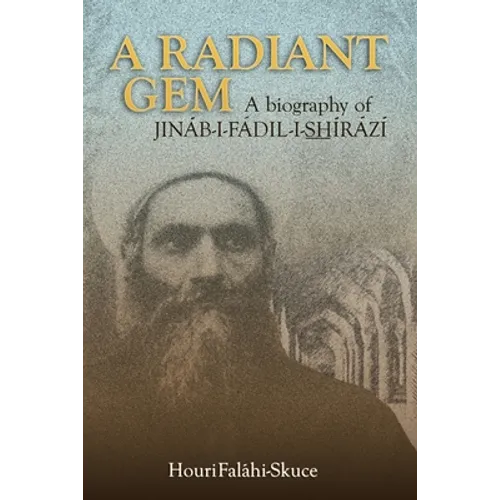 A Radiant Gem - a Biography of Jináb-I-Fádil-I-ShÍrází - Paperback