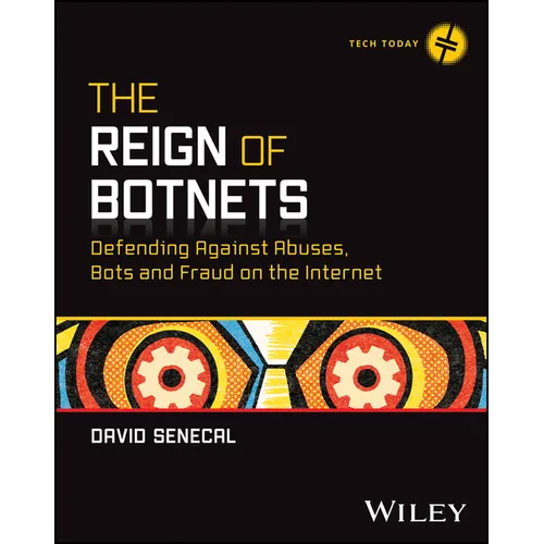 The Reign of Botnets: Defending Against Abuses, Bots and Fraud on the Internet - Paperback