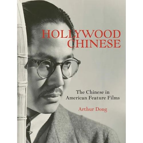 Hollywood Chinese: The Chinese in American Feature Films - Hardcover