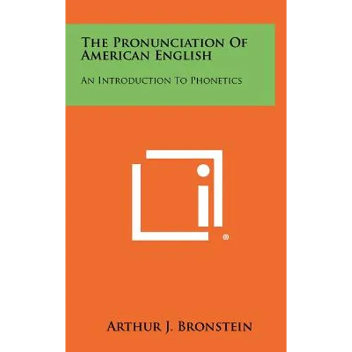 The Pronunciation Of American English: An Introduction To Phonetics - Hardcover