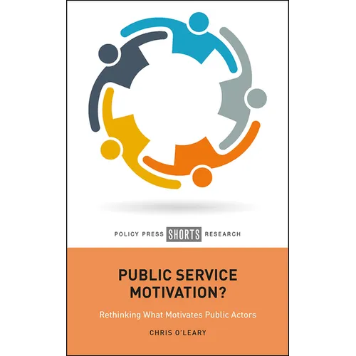 Public Service Motivation?: Rethinking What Motivates Public Actors - Hardcover