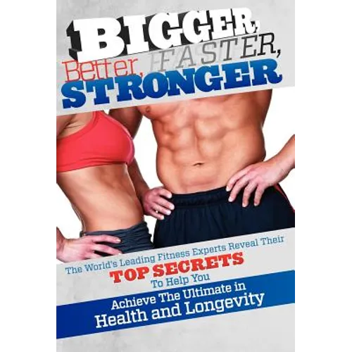 Bigger Better Faster Stronger - Hardcover