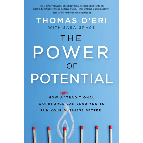 The Power of Potential: How a Nontraditional Workforce Can Lead You to Run Your Business Better - Hardcover