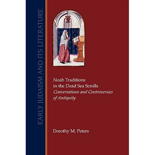 Noah Traditions in the Dead Sea Scrolls: Conversations and Controversies of Antiquity - Paperback
