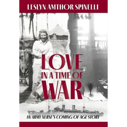 Love in a Time of War: An Army Nurse's Coming of Age Story - Hardcover