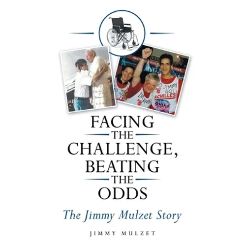 Facing the Challenge, Beating the Odds: The Jimmy Mulzet Story - Paperback