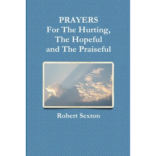 PRAYERS For The Hurting, The Hopeful and The Praiseful - Paperback