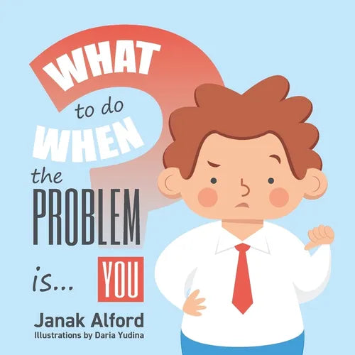 What To Do When The Problem Is You?: A Picture Book for Leaders - Paperback